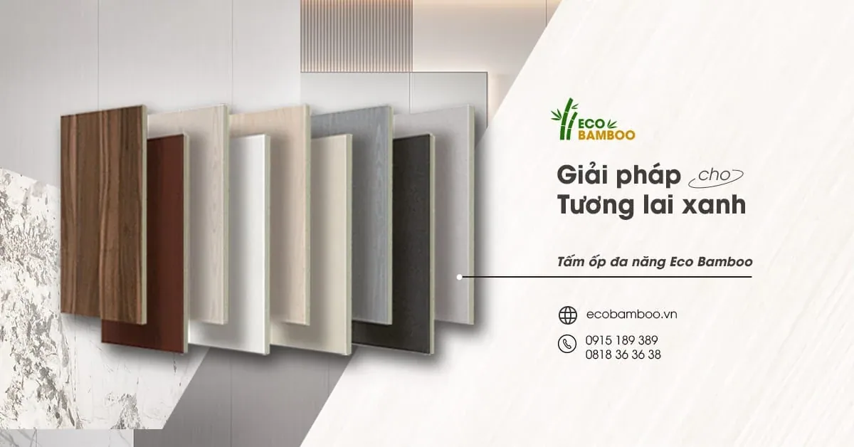TẤM ỐP ĐA NĂNG ECO BAMBOO – GIẢI PHÁP XANH CHO TỔ ẤM CỦA BẠN