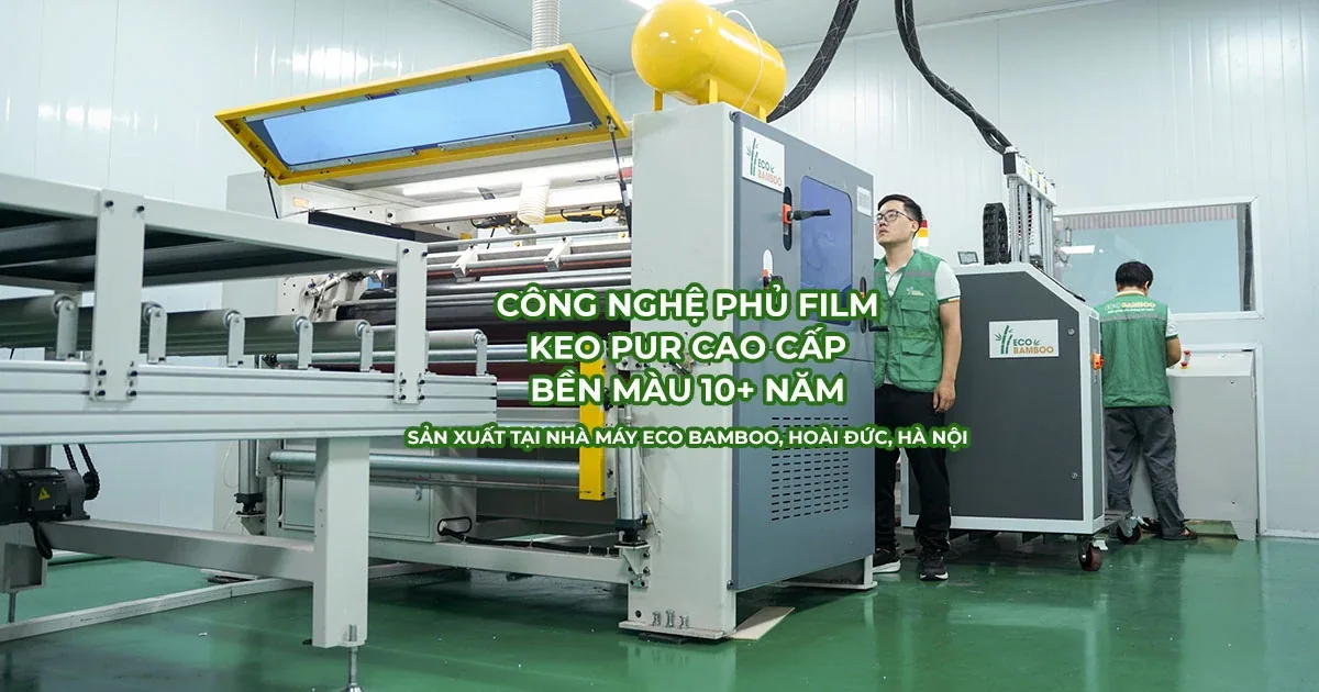 Công Nghệ Phủ Film Tấm Ốp – Vì Sao Eco Bamboo Bền Màu 10+ Năm?