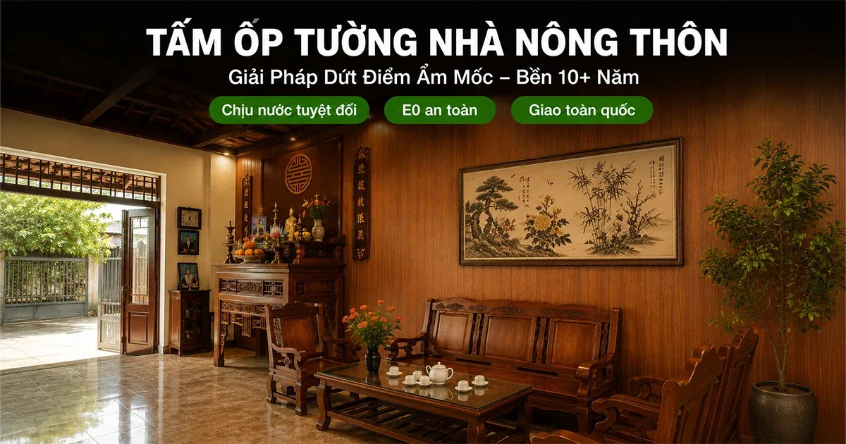 Tấm Ốp Tường Nhà Nông Thôn – Giải Pháp Chống Ẩm Mốc Bền Đẹp Cho Nhà Ở Vùng Quê