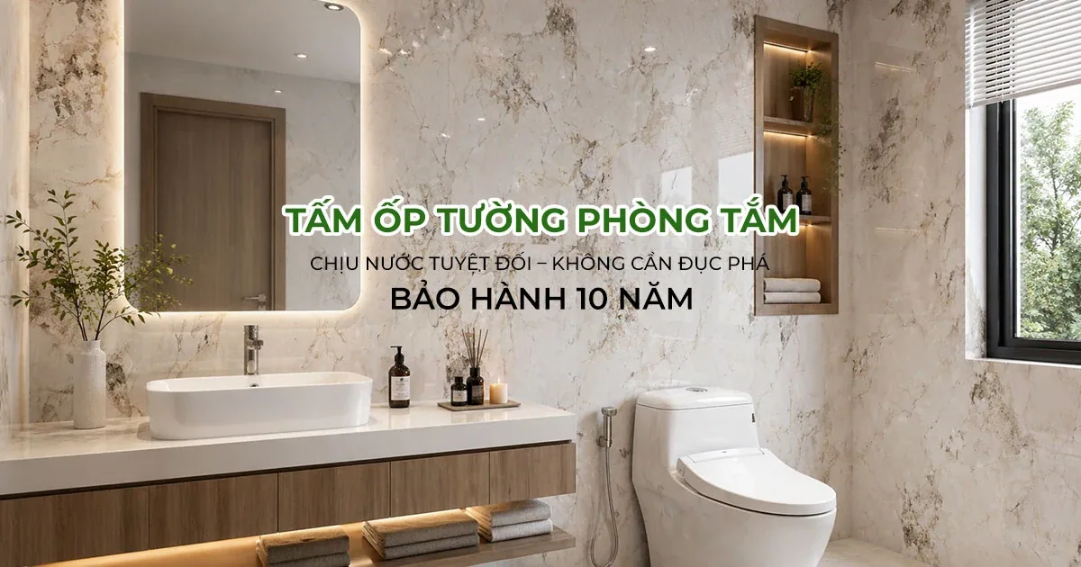 Tấm Ốp Tường Phòng Tắm Chống Ẩm – Giải Pháp Thay Thế Gạch 2026