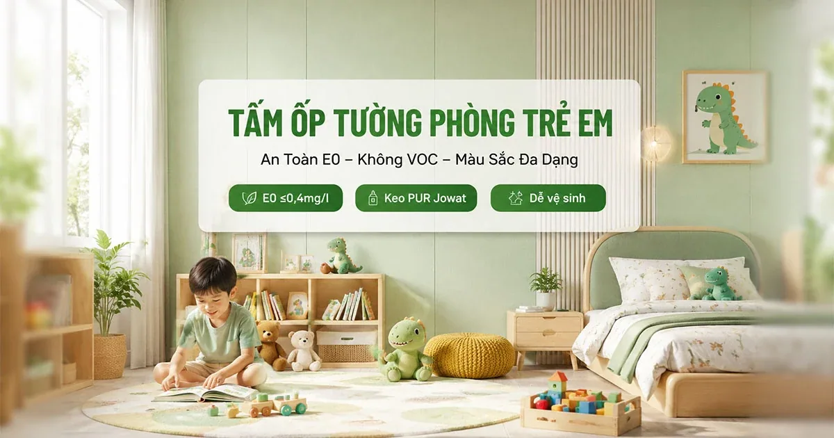 Tấm Ốp Tường Phòng Trẻ Em – An Toàn E0, Màu Sắc Vui Tươi, Bền Với Thời Gian